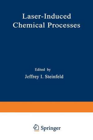 Laser-Induced Chemical Processes de Jeffrey I. Steinfeld