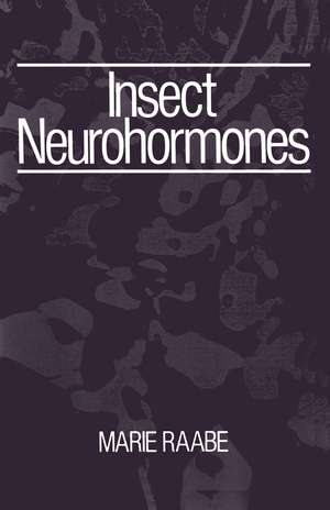 Insect Neurohormones de Marie Raabe