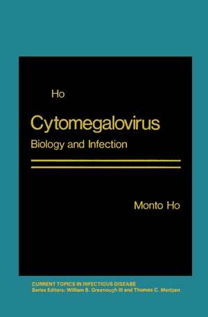 Cytomegalovirus: Biology and Infection de Monto Ho