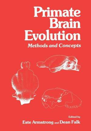 Primate Brain Evolution: Methods and Concepts de Este Armstrong