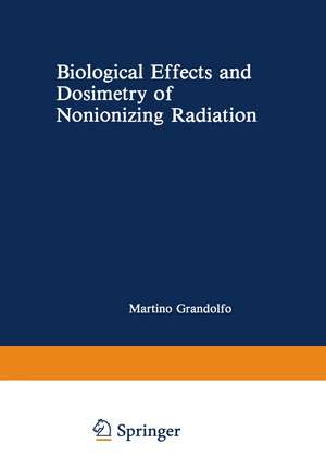 Biological Effects and Dosimetry of Nonionizing Radiation: Radiofrequency and Microwave Energies de Martino Gandolfo