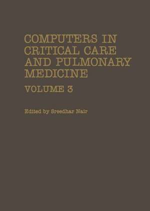 Computers in Critical Care and Pulmonary Medicine: Volume 3 de Sreedhar Nair