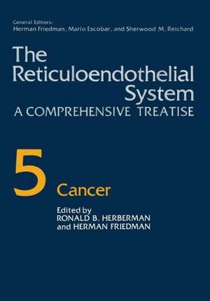 The Reticuloendothelial System: A Comprehensive Treatise Volume 5 Cancer de Herman Friedman