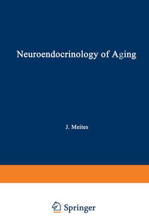 Neuroendocrinology of Aging de Joseph Meites