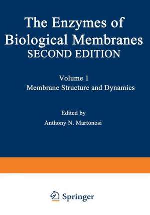 The Enzymes of Biological Membranes: Volume 1 Membrane Structure and Dynamics de A.N. Martonosi