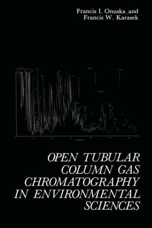 Open Tubular Column Gas Chromatography in Environmental Sciences de Francis Onuska