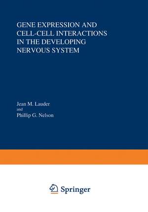 Gene Expression and Cell-Cell Interactions in the Developing Nervous System de Jean M. Lauder