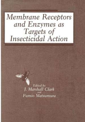 Membrane Receptors and Enzymes as Targets of Insecticidal Action de J. Marshall Clark