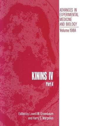 Kinins IV: Part A Proceedings of the Fourth International Kinin Congress, held October 20–25, 1984, in Savannah, Georgia de Lowell Greenbaum