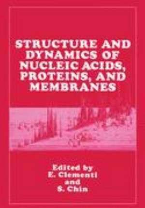 Structure and Dynamics of Nucleic Acids, Proteins, and Membranes de E. Clementi