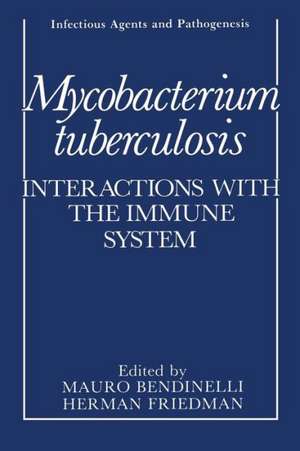 Mycobacterium tuberculosis: Interactions with the Immune System de Mauro Bendinelli