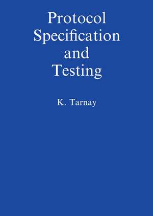 Protocol Specification and Testing de Katalin Tarnay