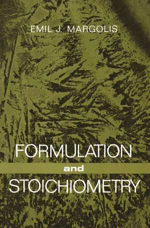 Formulation and Stoichiometry: A Review of Fundamental Chemistry de Emil J. Margolis