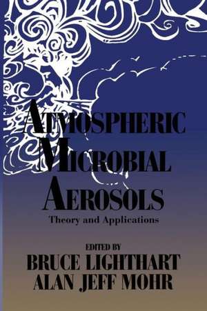 Atmospheric Microbial Aerosols: Theory and Applications de Bruce Lighthart