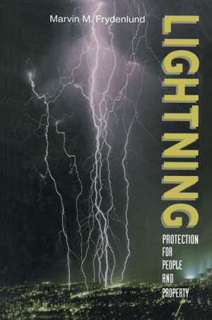 Lightning Protection for People and Property de Marvin M. Frydenlund