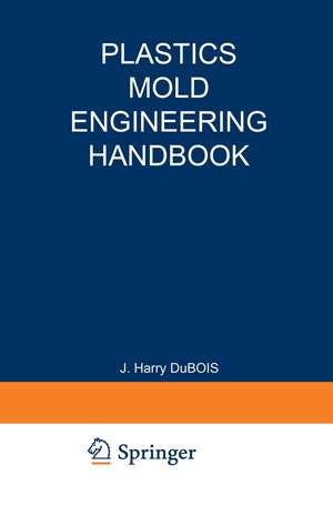 Plastics Mold Engineering Handbook de J. Harry DuBois