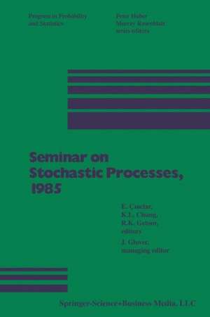 Seminar on Stochastic Processes, 1985 de Cinlar