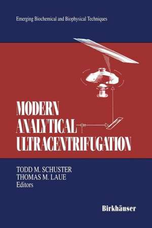 Modern Analytical Ultracentrifugation: Acquisition and Interpretation of Data for Biological and Synthetic Polymer Systems de Todd M. Schuster