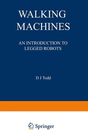 Walking Machines: An Introduction to Legged Robots de D. J. Todd