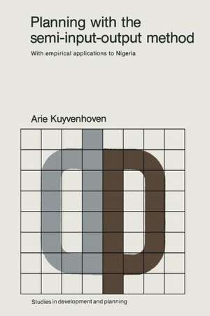Planning with the semi-input-output method: With empirical applications to Nigeria de A. Kuyenhoven