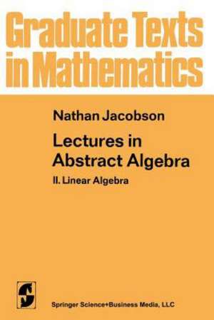 Lectures in Abstract Algebra: II. Linear Algebra de N. Jacobson