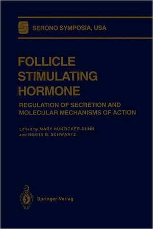 Follicle Stimulating Hormone: Regulation of Secretion and Molecular Mechanisms of Action de Mary Hunzicker-Dunn