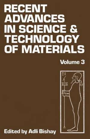 Recent Advances in Science and Technology of Materials: Volume 3 de Adlai Bishay