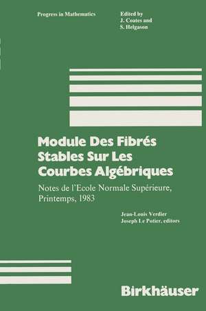 Module Des Fibrés Stables Sur Les Courbes Algébriques: Notes de l’Ecole Normale Supérieure, Printemps, 1983 de Verdier