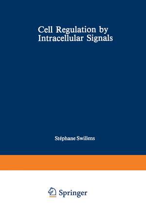 Cell Regulation by Intracellular Signals de Stephane Swillens