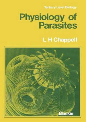 Physiology of Parasites de Leslie H. Chappell