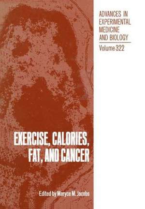 Exercise, Calories, Fat and Cancer de Maryce M. Jacobs