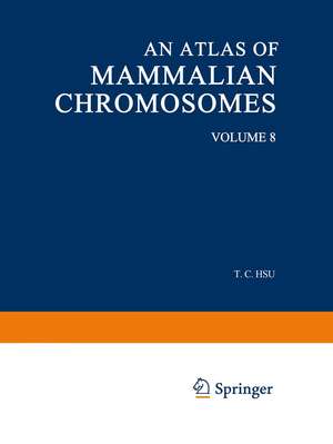 An Atlas of Mammalian Chromosomes: Volume 8 de Tao C. Hsu