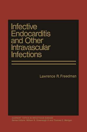 Infective Endocarditis and Other Intravascular Infections de Lawrence R. Freedman