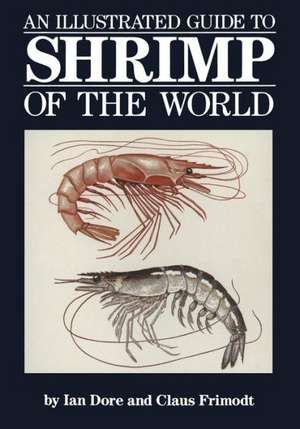 An Illustrated Guide to Shrimp of the World de Ian Dore