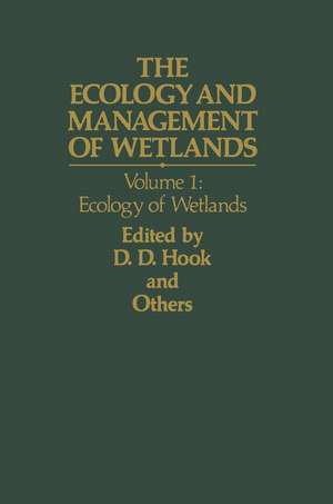 The Ecology and Management of Wetlands: Volume 1: Ecology of Wetlands de Donal D. Hook