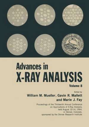 Advances in X-Ray Analysis: Volume 8 de William M. Mueller