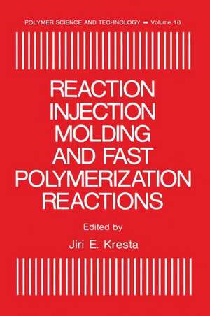 Reaction Injection Molding and Fast Polymerization Reactions de Jiri E. Kresta