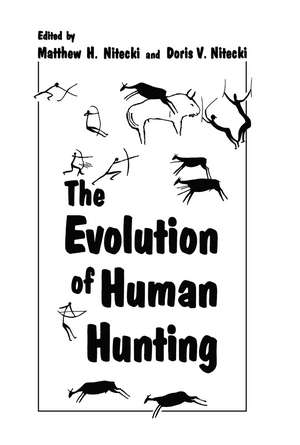 The Evolution of Human Hunting de Matthew H. Nitecki