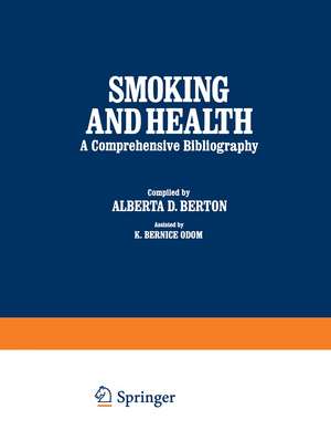 Smoking and Health: A Comprehensive Bibliography de Alberta D. Berton