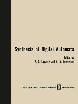 Synthesis of Digital Automata / Problemy Sinteza Tsifrovykh Avtomatov / Проƃлемы Синтеза Цифровых Автоматов de V. G. Lazarev