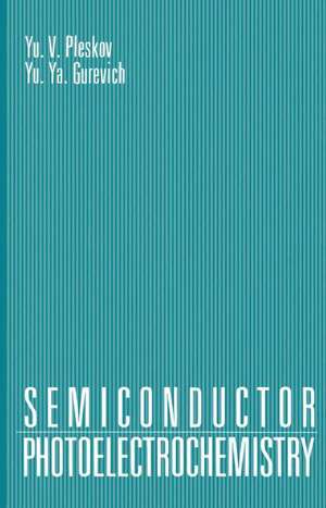 Semiconductor Photoelectrochemistry de Yurii Pleskov