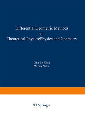 Differential Geometric Methods in Theoretical Physics: Physics and Geometry de Ling-Lie Chau