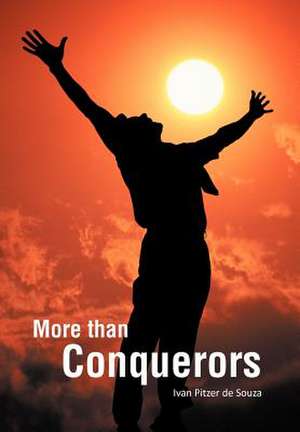 More than Conquerors de Ivan Pitzer De Souza