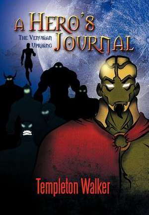 A Hero's Journal de Templeton Walker