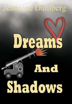 Dreams and Shadows de Jeannine Dahlberg
