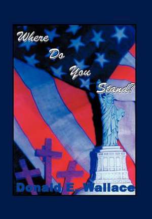 Where Do You Stand? de Donald E Wallace