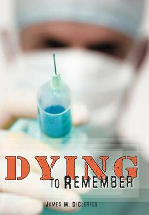 Dying to Remember de James M DiClerico
