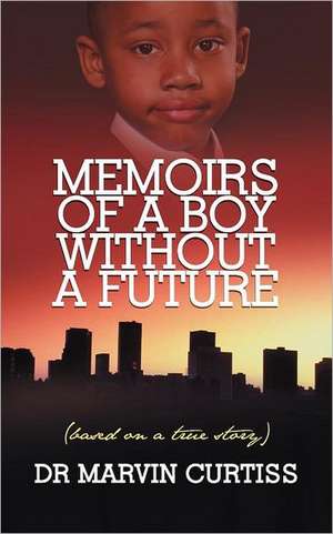 Memoirs of a Boy Without a Future de Marvin Curtiss