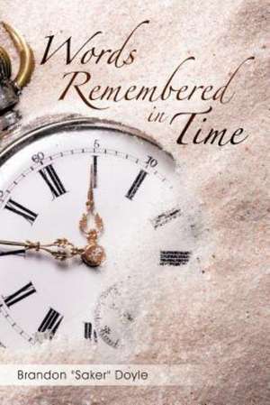 Words Remembered in Time de Brandon "Saker" Doyle