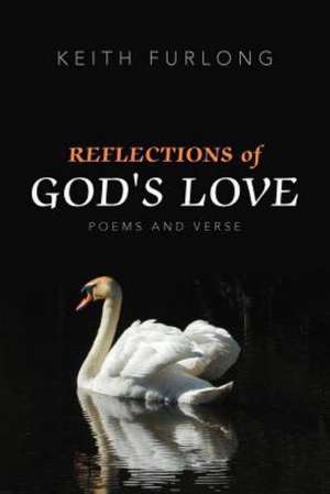 Reflections of God's Love de Keith Furlong